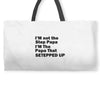 I&rsquo;M not the Step Papa I&rsquo;M The Papa That STEPPED UP Weekender Totes