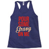 pour some gravy on me Racerback Tank
