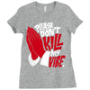 please don&rsquo;t kill my vibe Ladies Fitted T-Shirt