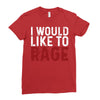 I WOULD LIKE TO RAGE Ladies Fitted T-Shirt