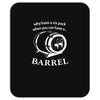 why have a six pack when you can have a barrel Mousepad