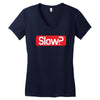 SLOW? Women's V-Neck T-Shirt