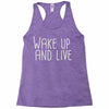 wake up and live Racerback Tank