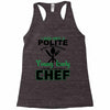 I Was One A Polite Well Mannered Young Lady And Then I Became A Chef Racerback Tank