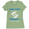 Pop Pop is my Name Fishing Is My Game Ladies Fitted T-Shirt