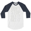 don't stop get it get it 3/4 Sleeve Shirt