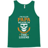 I'm Called Papa Because I'm the Man the Myth the Legend Tank Top