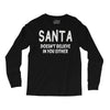 santa doesn't believe in you either Long Sleeve Shirts