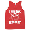 Legends Are Born In February Tank Top