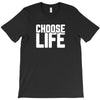 Choose Life T-Shirt