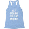 hey moron! 1 Racerback Tank