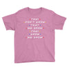 They Don't That We Know They Know We Know Youth Tee