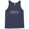 disagree with me Tank Top