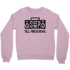 no sleep till preschool Crewneck Sweatshirt