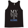 my blood type is alcohol Tank Top