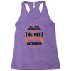 All Men Created Equal But The Best Born In October Racerback Tank