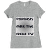 podcasts are the new tv Ladies Fitted T-Shirt