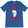 i don't always ch ch ch T-Shirt