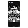 Real Kings Are Born On November 11 iPhone 6/6s Plus Case