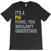 it's a pig thing T-Shirt