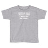 i may be ugly but at least i ain't got no money Toddler T-shirt