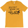 you can't scare me i'm a mother T-Shirt