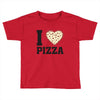 i Love Pizza Toddler T-shirt