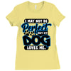 i may not be be perfect but my dog loves me Ladies Fitted T-Shirt