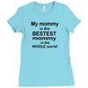 My Mommy is the Bestest Mommy in the W5hole World! Ladies Fitted T-Shirt