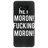 hey moron! 1 Samsung Galaxy S8