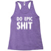 do epic shit Racerback Tank