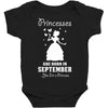 Princesses Are Born in September Yes I'm a Princess Baby Bodysuit