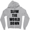 slow the world down Zipper Hoodie
