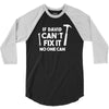 can't fix it 3/4 Sleeve Shirt
