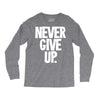 never give up 2 Long Sleeve Shirts