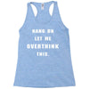 Hang On Let Me Overthink This Racerback Tank