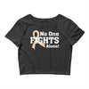 No 0ne Fights Alone Crop Top