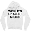 worl'd okayest sister Zipper Hoodie