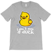 i don't give a duck T-Shirt