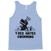 trex hates swimming Tank Top