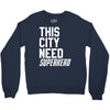 this city need superhero Crewneck Sweatshirt