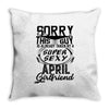 This Guy Is Taken By A Super Sexy April Girlfriend Throw Pillow