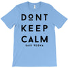 don't keep calm, said vodka T-Shirt