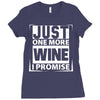 Just One More Wine I Promise Ladies Fitted T-Shirt