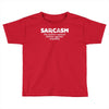 sarcasm brain's natural defense against stupidity Toddler T-shirt