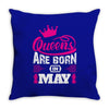 Queens Are Born in May Throw Pillow