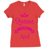 queens are born in april Ladies Fitted T-Shirt