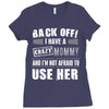 back off i have a crazy mommy and i'm not afraid to user her. Ladies Fitted T-Shirt