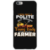 I Was Once A Polite Well Mannered Young Lady And The I Became A Farmer iPhone 6/6s Case