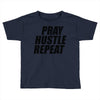 pray hustle repeat Toddler T-shirt